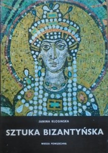 Janina Kłosińska • Sztuka bizantyńska