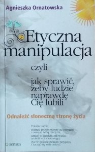 Agnieszka Ornatowska • Etyczna manipulacja