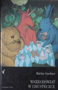Martin Gardner • Wszechświat w chusteczce. Rozrywki matematyczne, a także zabawy, łamigłówki i gry słowne Lewisa Carrolla
