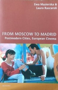 Mazierska Ewa • From Moscow to Madrid. Postmodern Cities, European Cinema
