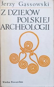 Jerzy Gąssowski • Z dziejów polskiej archeologii