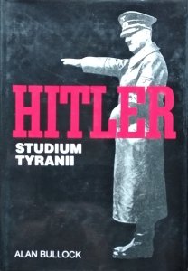 Alan Bullock • Hitler. Studium tyranii