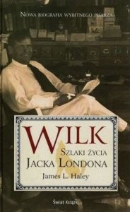 James Haley • Wilk. Szlaki życia Jacka Londona