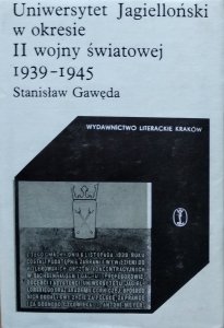 Stanisław Gawęda •  Uniwersytet Jagielloński w okresie drugiej wojny światowej 1939-1945 