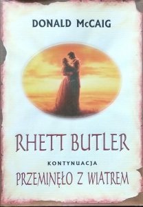  Donald McCaig • Rhett Butler. Przeminęło z wiatrem - kontynuacja