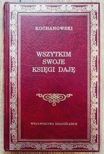 Jan Kochanowski • Wszystkim swoje księgi daję