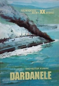 Krzysztof Kubiak • Dardanele [Największe bitwy XX wieku]