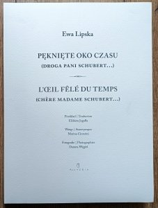 Ewa Lipska • Pęknięte oko czasu (Droga Pani Schubert...)