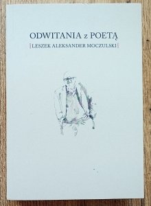 Zbigniew Fałtynowicz • Odwitania z poetą. Leszek Aleksander Moczulski