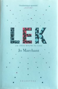Jo Marchant • Lek. Jak umysł wpływa na ciało