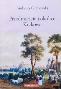 Ambroży Grabowski • Przedmieścia i okolice Krakowa