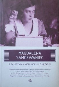 Magdalena Samozwaniec • Z pamiętnika niemłodej już mężatki 