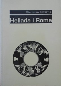 Stanisław Stabryła • Hellada i Roma. Recepcja antyku w literaturze polskiej w latach 1976-1990