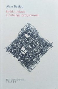 Alain Badiou • Krótki traktat z ontologii przejściowej