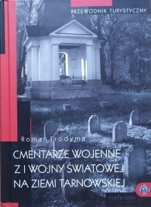 Roman Frodyma • Cmentarze wojenne z I wojny światowej na ziemi tarnowskiej