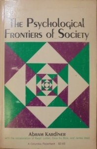 Abram Kardiner • The Psychological Frontiers of Society