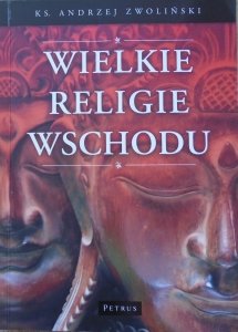 Andrzej Zwoliński • Wielkie religie Wschodu