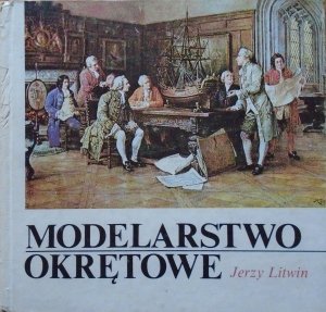 Jerzy Litwin • Modelarstwo okrętowe