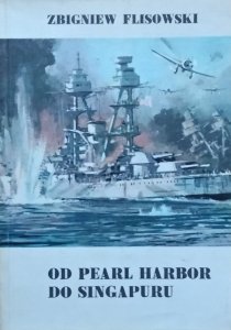 Zbigniew Flisowski • Od Pearl Harbor do Singapuru