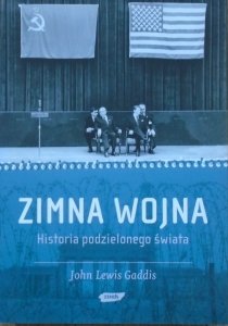 John Lewis Gaddis • Zimna wojna. Historia podzielonego świata