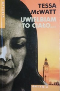 Tessa McWatt • Uwielbiam to ciało...