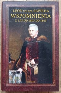 Leon Xsiążę Sapieha • Wspomnienia z lat od 1803 do 1863