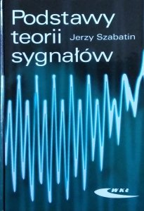 Jerzy Szabatin • Podstawy teorii sygnałów