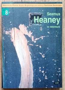 Seamus Heaney • 44 wiersze [dedykacja Stanisława Barańczaka] 
