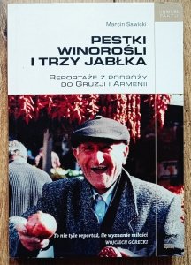 Marcin Sawicki • Pestki winorośli i trzy jabłka. Reportaże z podróży po Gruzji i Armenii