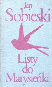 Jan Sobieski • Listy do Marysieńki