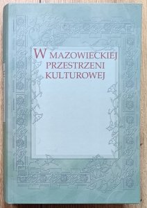 W mazowieckiej przestrzeni kulturowej