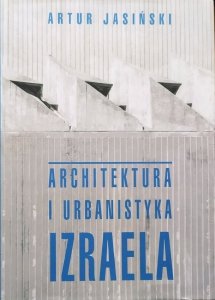 Artur Jasiński • Architektura i urbanistyka Izraela