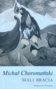 Michał Choromański • Biali bracia
