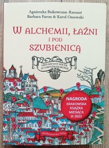 W alchemii, łaźni i pod szubienicą. Historyczny spacer po dawnym Krakowie