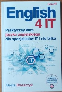 Beata Błaszczyk • English 4 IT Praktyczny kurs języka angielskiego dla specjalistów IT i nie tylko