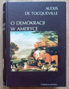 Alexis de Tocqueville • O demokracji w Ameryce / Fundacja Aletheia