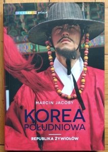 Marcin Jacoby • Korea Południowa. Republika żywiołów