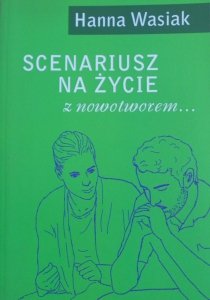 Hanna Wasiak • Scenariusz na życie z nowotworem