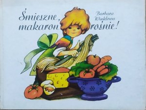 Barbara Winklowa • Śmieszne, makaron rośnie!