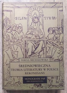 Teresa Michałowska • Średniowieczna teoria literatury w Polsce. Rekonesans