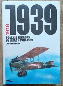 Jerzy Pawlak • Polskie eskadry w latach 1918-1939