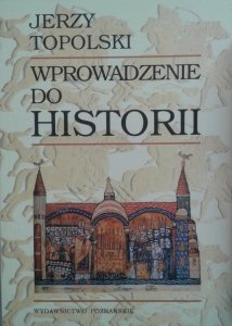Jerzy Topolski • Wprowadzenie do historii 