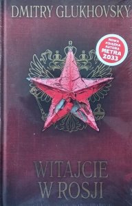 Dmitry Glukhovsky • Witajcie w Rosji