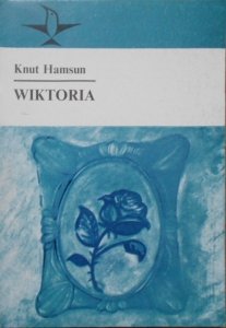 Knut Hamsun • Wiktoria. Historia pewnej miłości [Nobel 1920]
