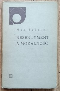 Max Scheler • Resentyment a moralność