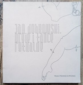 Jan Dobkowski: Orgie i tańce rytualne / katalog wystawy