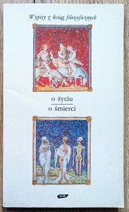 O życiu. O śmierci. Wypisy z ksiąg filozoficznych