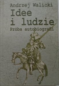 Andrzej Walicki • Idee i ludzie. Próba autobiografii