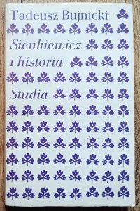 Tadeusz Bujnicki • Sienkiewicz i historia. Studia