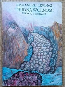 Emmanuel Levinas • Trudna wolność. Eseje o judaizmie